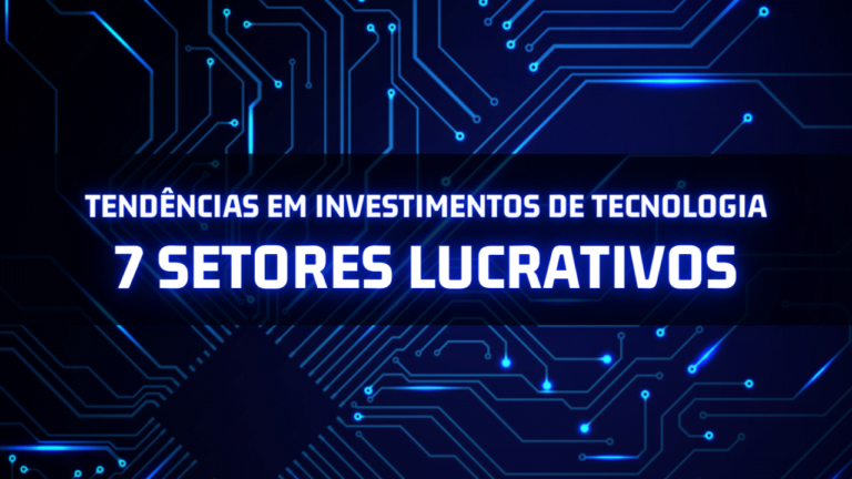 Tendências de Investimento em Tecnologia